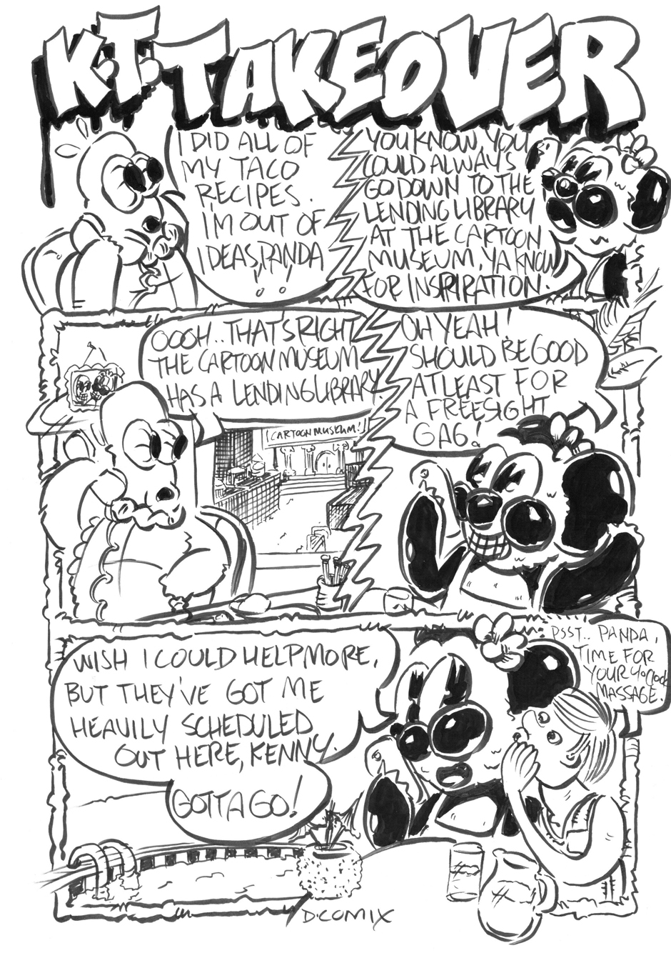 RUDE PANDA comic. K.T. Takeover continues as Kenny the Turtle calls R.P. when he runs out of ideas. Rude Panda reminds Kenny the Turtle of the Cartoon Museum and their Lending Library. She sends him there in the hopes of a good sight gag. Panda has to cut the call short as her massage therapist whispers in her ear that her appointment is ready.