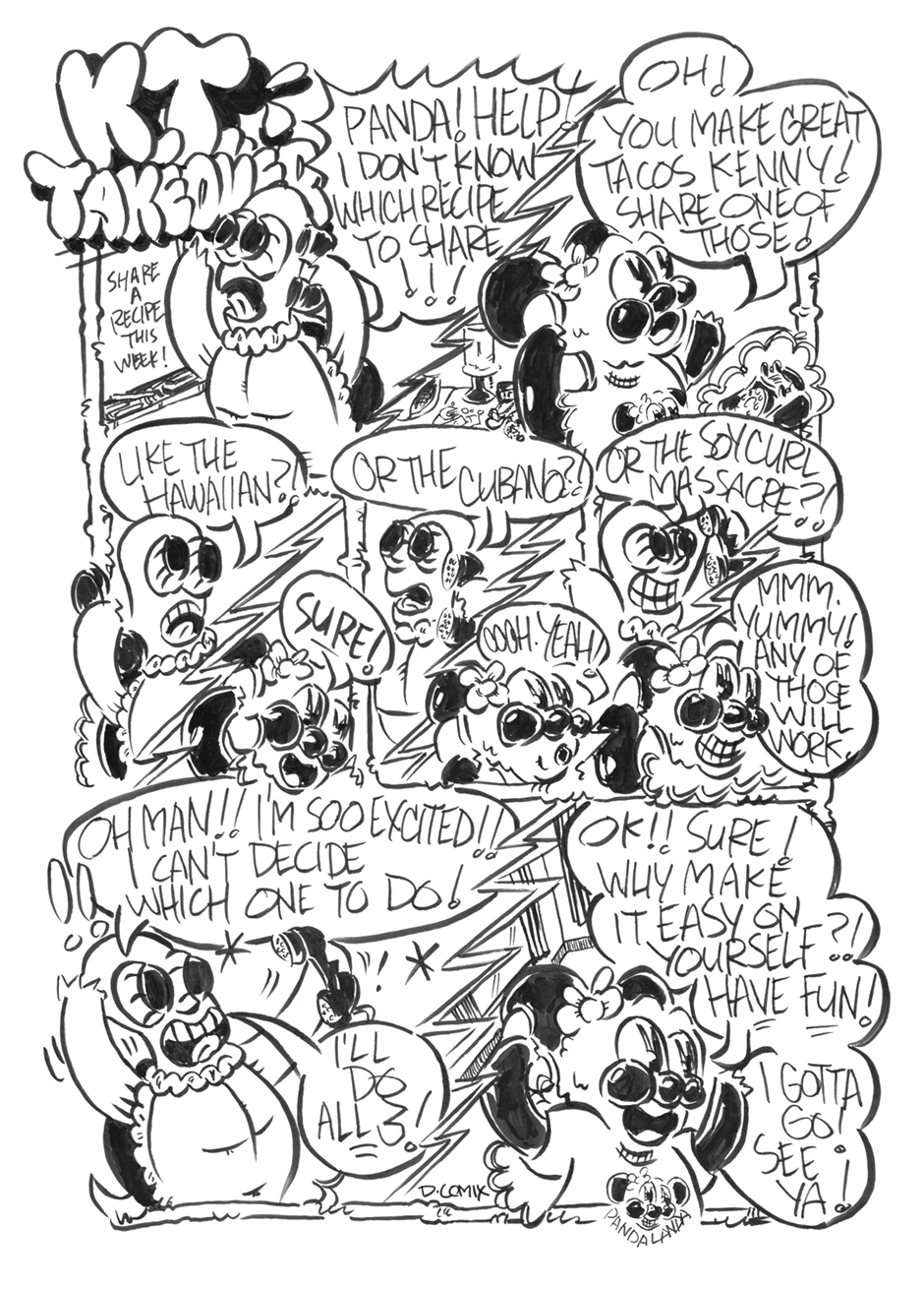 RUDE PANDA comic. Kenny the Turtle is having a hard time deciding which of his delicious savory recipes to share with the comic readers. He makes a phone call to Panda to ask advice. She reminds him of all the tasty tacos he creates and encourages him to share one of those recipes. Kenny names three different types of tacos and can't decide which vegan tasty treat to make. So he decides to share all three! and Panda responds oh sure , why make it easy on yourself. Gotta go Bye! She's Cute But She is RUDE! Rude Panda.